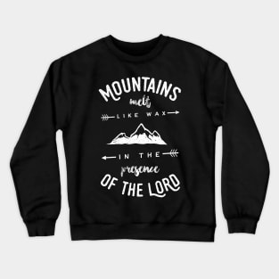 Mountains Melt Like Wax In The Presence Of The Lord Christian Tshirt Crewneck Sweatshirt